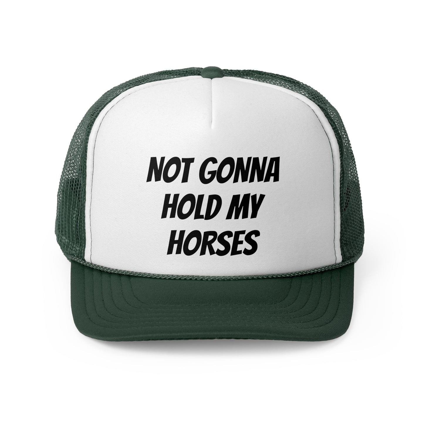 Not gonna hold my horses