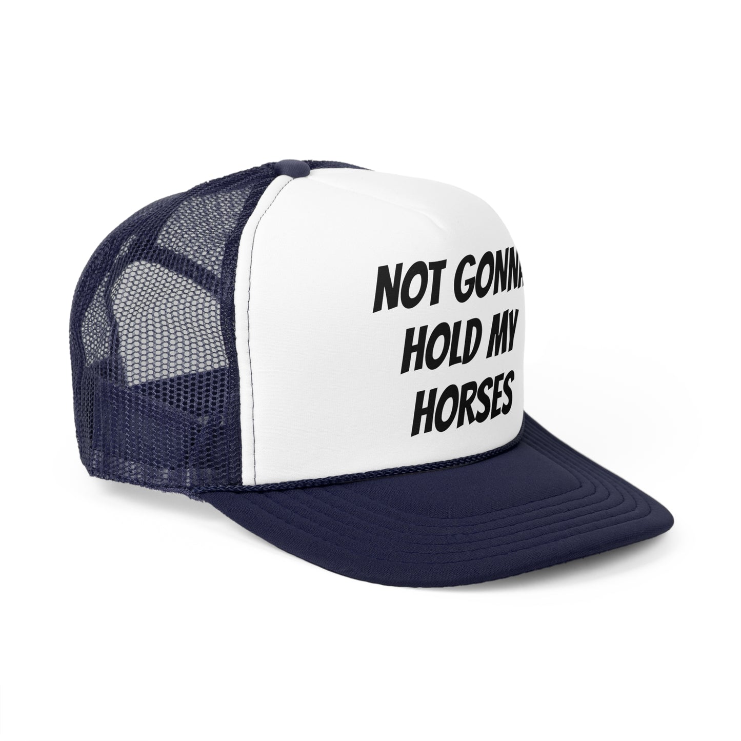 Not gonna hold my horses
