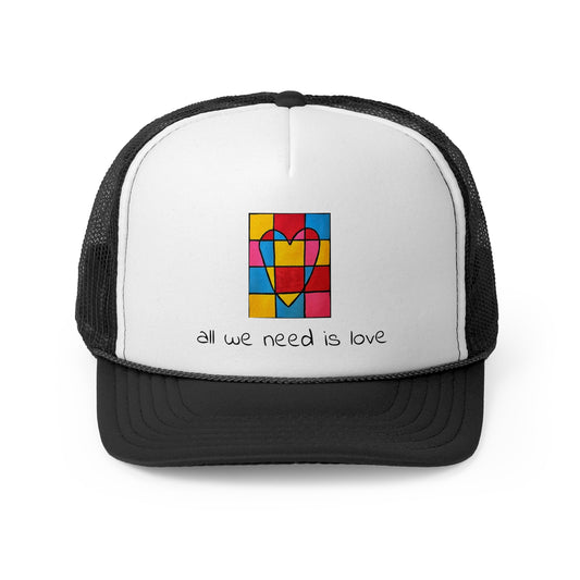 All we need is Love Trucker Caps